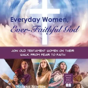 Bulk Order Everyday Women, Ever-Faithful God: Join Old Testament Women on Their Walk from Fear to Faith