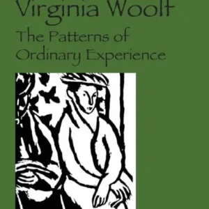 Virginia Woolf: The Patterns of Ordinary Experience Limited Time