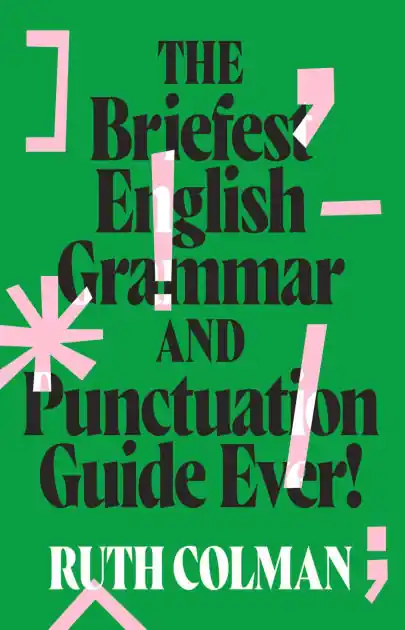 The Briefest English Grammar and Punctuation Guide Ever! Place Order