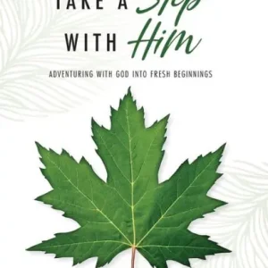 Take a Step with Him: Adventuring with God into Fresh Beginnings Limited Time