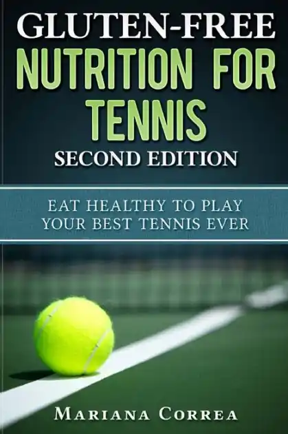 Factory Price GLUTEN FREE NUTRITION For TENNIS SECOND EDITION: EAT HEALTHY To PLAY YOUR BEST TENNIS EVER