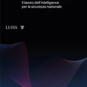 Hot Picks Ridurre l'incertezza: Il lavoro dell'intelligence per la sicurezza nazionale