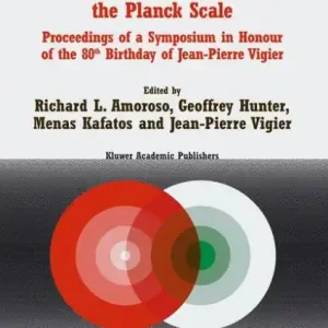 New Arrival Gravitation and Cosmology: From the Hubble Radius to the Planck Scale: Proceedings of a Symposium in Honour of the 80th Birthday of Jean-Pierre Vigier