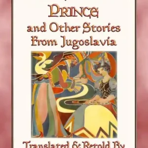 Price Drop THE LAUGHING PRINCE and other fairy tales and stories from Jugoslavia: 14 Fairy and folk tales from the land formerly known as Jugoslavia
