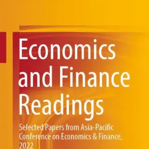 Economics and Finance Readings: Selected Papers from Asia-Pacific Conference on Economics & Finance, 2022 Next Day Delivery