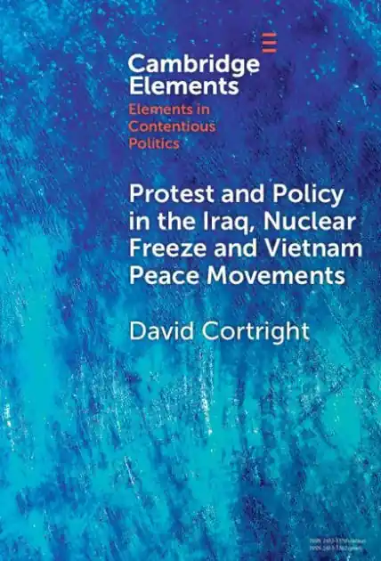 Wholesale Protest and Policy in the Iraq, Nuclear Freeze and Vietnam Peace Movements