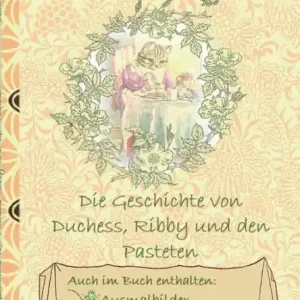 Hot Deal Die Geschichte von Duchess, Ribby und den Pasteten (inklusive Ausmalbilder und Cliparts zum Download): The Tale of the Pie and the Patty-Pan; Ausmalbuch, Malbuch, Cliparts, Icon, Emoji, Sticker, Peter Hase, Kinder, Kinderbuch, Klassiker, Schulkinder, Vor