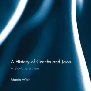 A History of Czechs and Jews: A Slavic Jerusalem Buy Direct