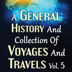 A General History And Collection Of Voyages And Travels Vol.5 Genuine