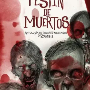 Festín de muertos: Antología de relatos mexicanos de zombis Premium