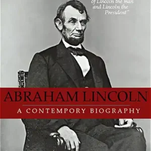Exclusive Abraham Lincoln: A Contemporary Biography