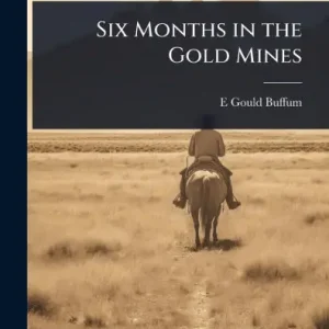 Six Months in the Gold Mines Final Sale