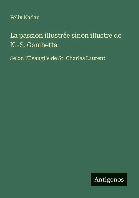 Save Now La passion illustr�e sinon illustre de N.-S. Gambetta: Selon l'�vangile de St. Charles Laurent