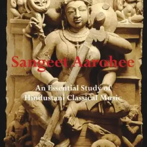 Sangeet Aarohee: An Essential Study of Hindustani Classical Music Shop Now