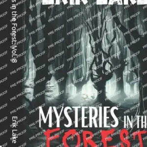 Mysteries in the Forest: Stories of the Strange and Unexplained: Volume 8 Buy Today