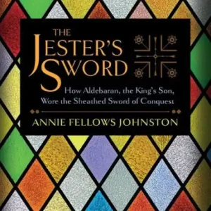 Brand New The Jester's Sword: How Aldebaran, the King's Son, Wore the Sheathed Sword of Conquest