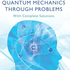 Weekend Sale Quantum Mechanics through Problems: With Complete Solutions