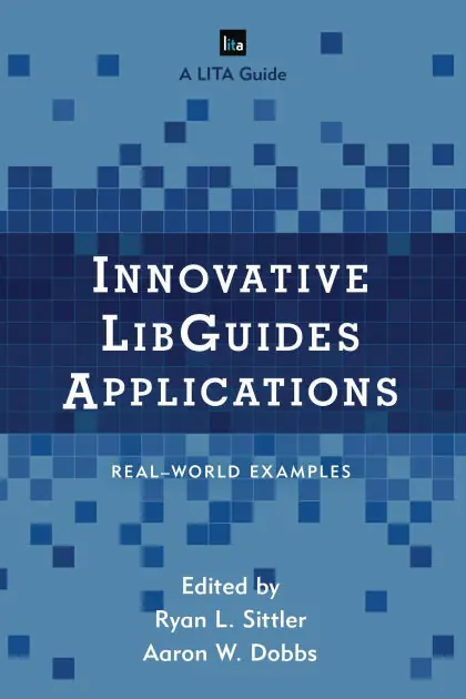 Innovative LibGuides Applications: Real World Examples Direct From Manufacturer