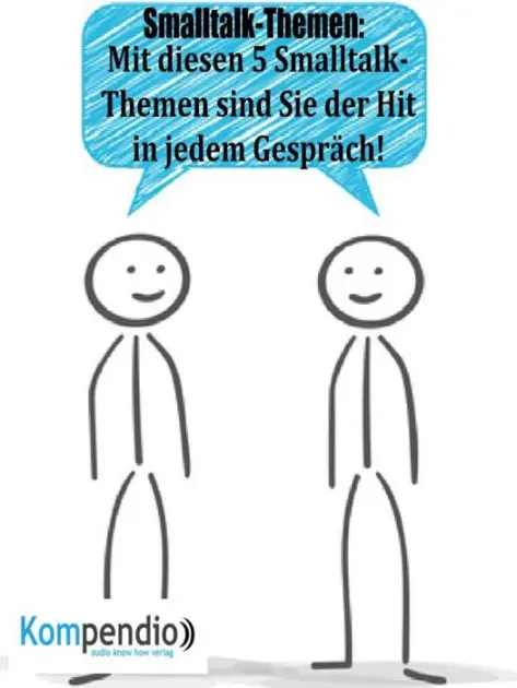 Smalltalk-Themen: Mit diesen 5 Smalltalk-Themen sind Sie der Hit in jedem Gespräch Handmade