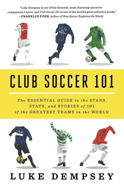 Club Soccer 101: The Essential Guide to the Stars, Stats, and Stories of 101 of the Greatest Teams in the World Express Delivery