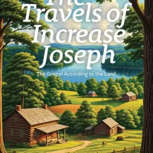 The Travels of Increase Joseph: The Gospel According to the Land Best Price