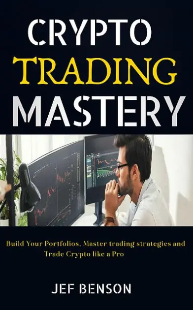 Bargain Crypto Trading Mastery: Build Your Portfolios, Master trading strategies and Trade Crypto like a Pro