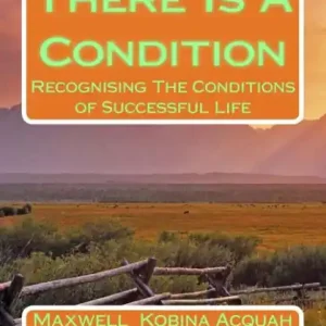 There Is A Condition: RecognisingThe Conditions of Successful Life Don’t Miss Out