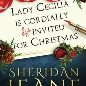 Lady Cecilia Is Cordially Disinvited for Christmas: A Secrets and Seduction Novella Buy Direct