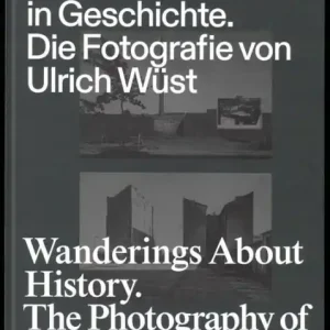 Flash Sale Wanderings About History: The Photography of Ulrich Wüst