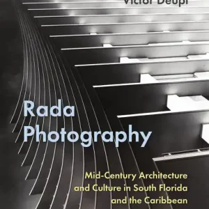 Rada Photography: Mid-Century Architecture and Culture in South Florida and the Caribbean Get Yours