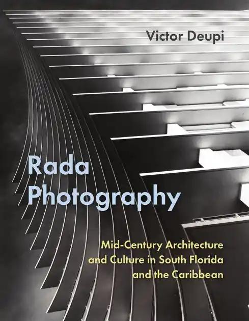 Rada Photography: Mid-Century Architecture and Culture in South Florida and the Caribbean Get Yours