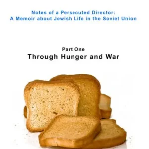 Motherland: Notes of a Persecuted Director, A Memoir about Jewish Life in the Soviet Union, Part I - Through Hunger and War Top Rated
