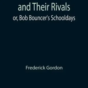 Low Price Fairview Boys and Their Rivals; or, Bob Bouncer's Schooldays