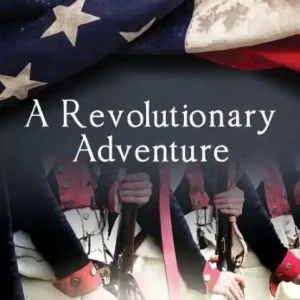 Top Rated A Revolutionary Adventure