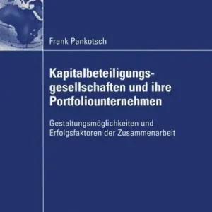 Kapitalbeteiligungsgesellschaften und ihre Portfoliounternehmen: Gestaltungsmöglichkeiten und Erfolgsfaktoren der Zusammenarbeit Mega Sale