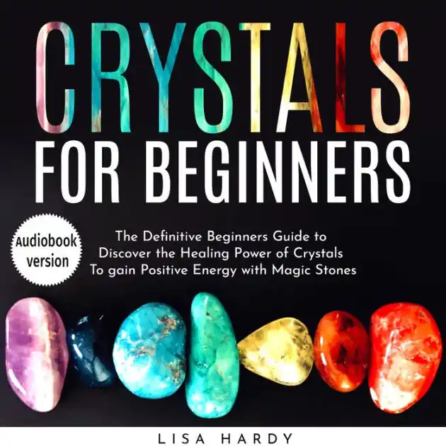 Crystals for Beginners: The Definitive Beginners Guide to Discover the Healing Power of Crystals To gain Positive Energy with Magic Stones Hot Picks