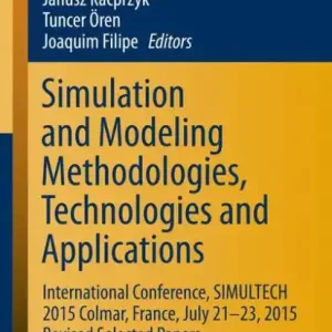In Demand Simulation and Modeling Methodologies, Technologies and Applications: International Conference, SIMULTECH 2015 Colmar, France, July 21-23, 2015 Revised Selected Papers
