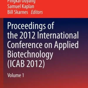 Free Shipping Proceedings of the 2012 International Conference on Applied Biotechnology (ICAB 2012): Volume 1