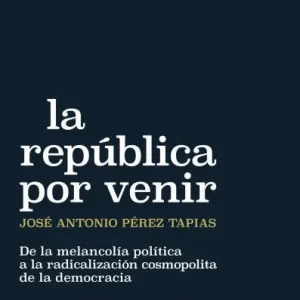 Professional Grade La república por venir: De la melancolía política a la radicalización cosmopolita de la democracia