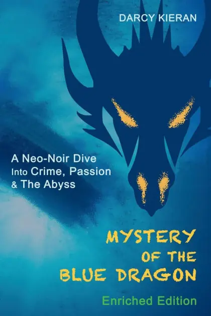Budget Mystery of The Blue Dragon (Enriched Edition): A Neo-Noir Dive Into Crime, Passion & The Abyss