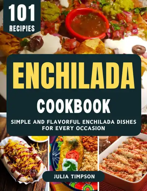 Enchilada Cookbook: Simple and Flavorful Enchilada Dishes for Every Occasion Wholesale