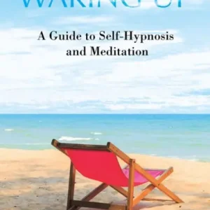 Get Yours Waking Up: A Guide to Self-Hypnosis and Meditation