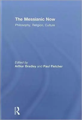 The Messianic Now: Philosophy, Religion, Culture Holiday Sale