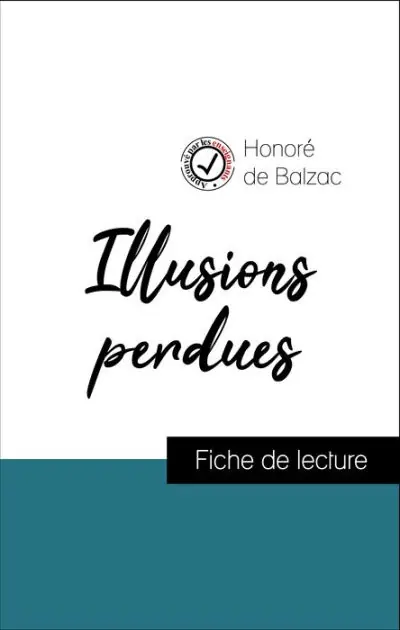 Luxury Analyse de l'ouvre : Illusions perdues (résumé et fiche de lecture plébiscités par les enseignants sur fichedelecture.fr)