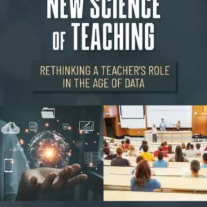 The New Science of Teaching: Rethinking a Teacher's Role in the Age of Data Buy Direct