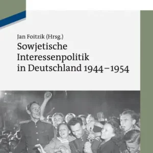 Sowjetische Interessenpolitik in Deutschland 1944-1954: Dokumente Grab Now