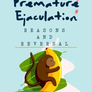 Professional Grade Premature Ejaculation - Reasons and Reversal