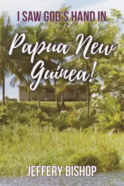 Affordable I Saw God's Hand in Papua New Guinea!