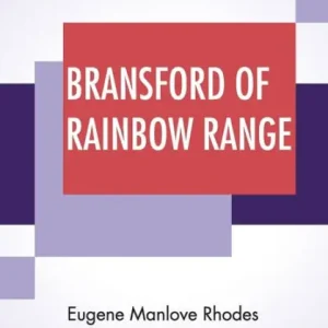 Bransford Of Rainbow Range: Originally Published Under The Title Of Bransford Inarcadia Or, The Little Eohippus New Arrival