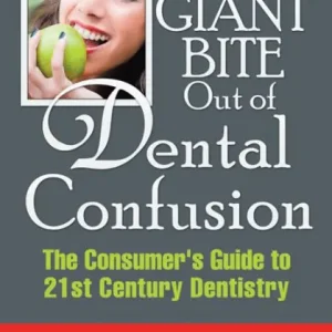 Place Order Taking a Giant Bite out of Dental Confusion: The Consumer'S Guide to 21St Century Dentistry